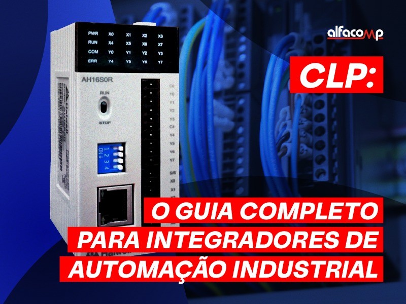 CLP: O Guia Completo para Integradores  de Automação Industrial