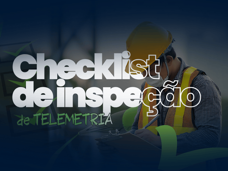 Checklist de inspeção de telemetria em campo: o que nunca ignorar