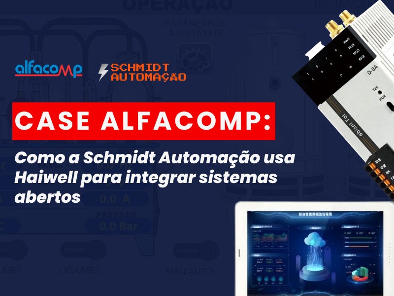 Case Alfacomp | Como a Schmidt Automação usa Haiwell para integrar sistemas abertos